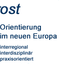 ost - Orientierung im neuen Europa. Interdisiziplinär, interregional, praxisorientiert.