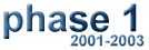 phase 1 (2001-2003)